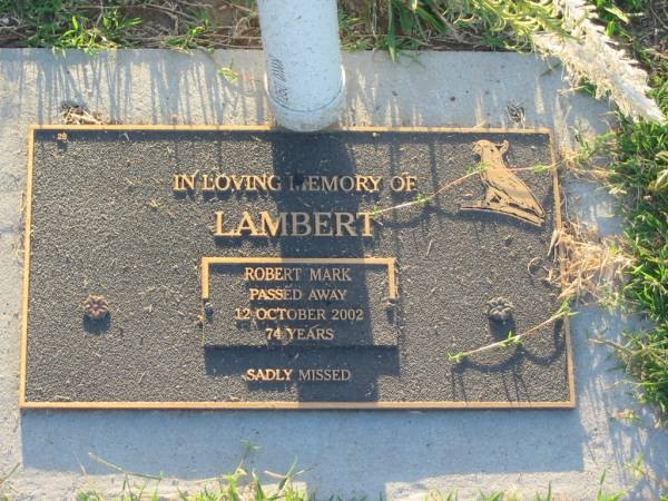 Robert Mark LAMBERT,  | died 12 Oct 2002 aged 74 years;  | Killarney cemetery, Warwick Shire  | 
