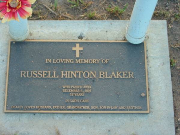 Russell Hinton BLAKER,  | died 5 Dec 2002 aged 52 years,  | husband father grandfather son son-law brother;  | Killarney cemetery, Warwick Shire  | 