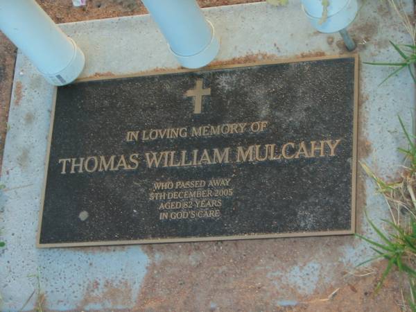 Thomas WIlliam MULCAHY,  | died 5 Dec 2005 aged 82 years;  | Killarney cemetery, Warwick Shire  | 