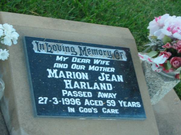 Marion Jean HARLAND,  | wife mother,  | died 27-3-1996 aged 59 years;  | Killarney cemetery, Warwick Shire  | 