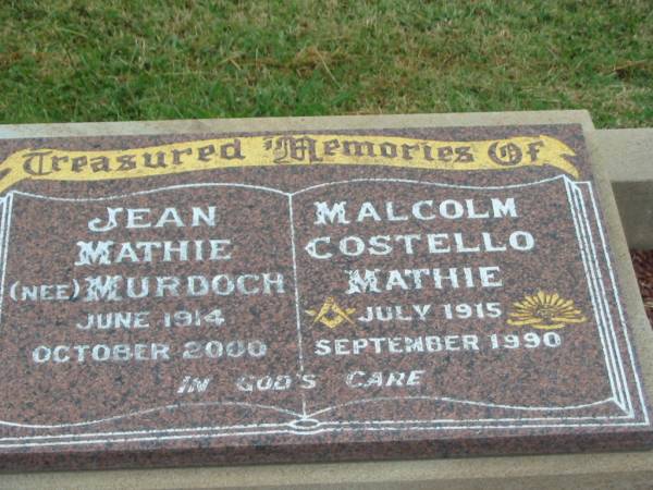 Jean MATHIE (nee MURDOCH),  | June 1914 - Oct 2000;  | Malcolm Costello MATHIE,  | July 1915 - Sept 1990;  | Killarney cemetery, Warwick Shire  | 