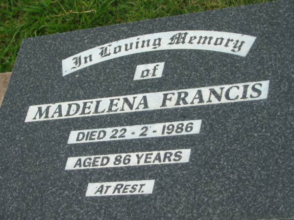 Madelena FRANCIS,  | died 22-2-1986 aged 86 years;  | Killarney cemetery, Warwick Shire  | 