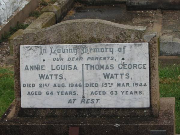 parents;  | Annie Louisa WATTS,  | died 21 Aug 1946 aged 64 years;  | Thomas George WATTS,  | died 15 Mar 1944 aged 63 years;  | Killarney cemetery, Warwick Shire  | 