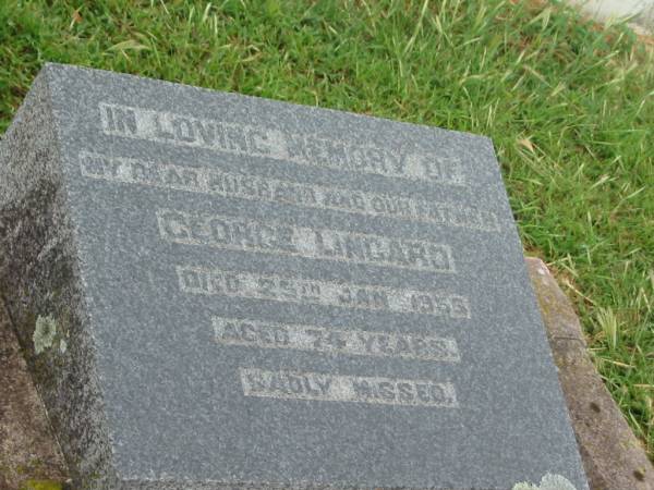 George LINGARD,  | husband father,  | died 24 Jan 1955 aged 74 years;  | Killarney cemetery, Warwick Shire  | 