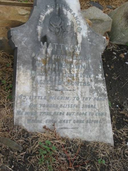 Matthew,  | son of M. & I. BROWN,  | died 24 June 1917 aged 19 months;  | Killarney cemetery, Warwick Shire  | 