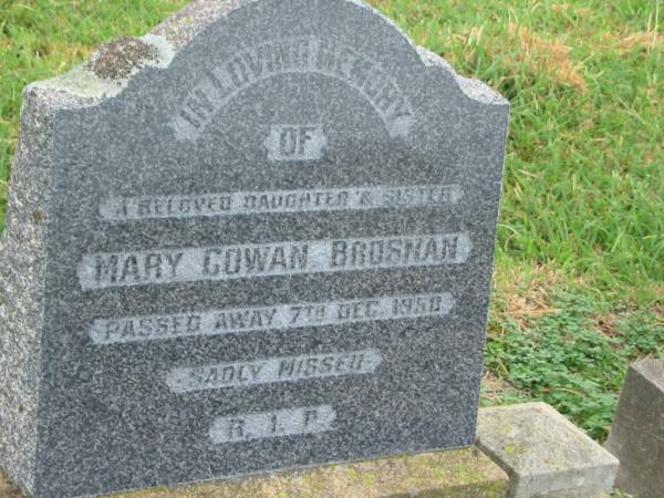 Mary Cowan BROSNAN,  | daughter sister,  | died 7 Dec 1950;  | Killarney cemetery, Warwick Shire  | 