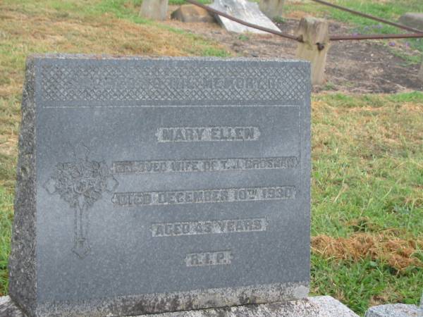 Mary Ellen,  | wife of T.J. BROSNAN,  | died 10 Dec 1930 aged 43 years;  | Killarney cemetery, Warwick Shire  | 
