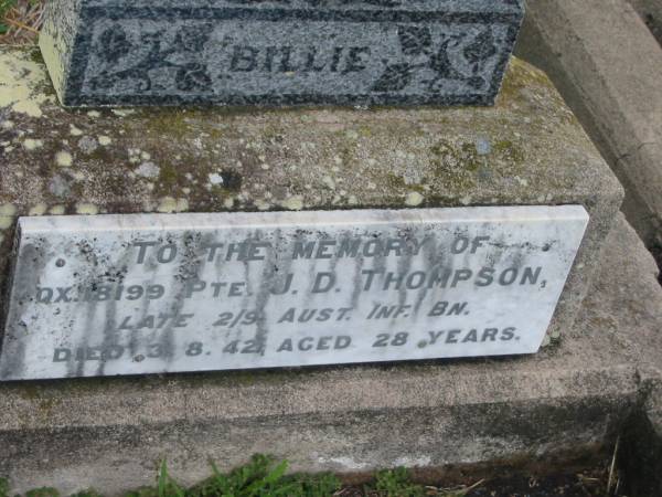 Billie,  | infant son of Mr & Mrs W.T. THOMPSON,  | died 11 Feb 1948? aged 1 month;  | J.D. THOMPSON,  | died 3-8-42 aged 28 years;  | Killarney cemetery, Warwick Shire  | 