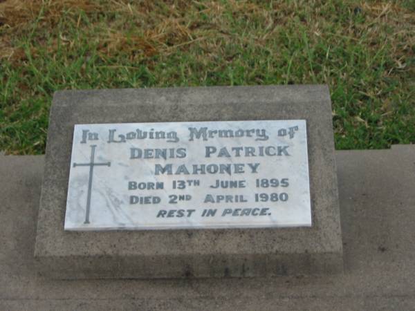 Denis Patrick MAHONEY,  | born 13 June 1895,  | died 2 April 1980;  | Killarney cemetery, Warwick Shire  | 