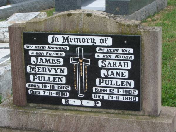 James Mervyn PULLEN,  | husband father,  | born 10-10-1902,  | died 7-11-1980;  | Sarah Jane PULLEN,  | wife mother,  | born 12-1-1902,  | died 21-11-1989;  | Killarney cemetery, Warwick Shire  | 