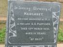 
Margaret,
daughter of M.J. & late S.S. FLETCHER,
died 13 March 1930 aged 19 years;
Killarney cemetery, Warwick Shire
