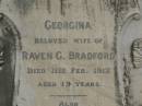 
Sarah,
wife of George BRADFORD,
born County Down Ireland 16 July 1846,
died 27 March 1911 aged 65 years;
George BRADFORD,
died 24 Dec 1930 aged 87 years;
Georgina,
wife of Raven G. BRADFORD,
died 11 Feb 1912 aged 19 years;
Raven Roy,
infant son,
died 3 May 1912 aged 3 months;
Killarney cemetery, Warwick Shire
