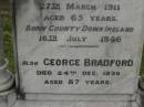 
Sarah,
wife of George BRADFORD,
born County Down Ireland 16 July 1846,
died 27 March 1911 aged 65 years;
George BRADFORD,
died 24 Dec 1930 aged 87 years;
Georgina,
wife of Raven G. BRADFORD,
died 11 Feb 1912 aged 19 years;
Raven Roy,
infant son,
died 3 May 1912 aged 3 months;
Killarney cemetery, Warwick Shire
