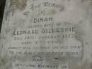 
Dinah,
wife of Leonard GILLESPIE,
died 18 Jan 1923 aged 67 years;
Isabella,
daughter of Leonard & Dinah GILLESPIE,
died 2 April 1912 aged 29 years;
Leonard GILLESPIE,
died 23 June 1939 ageed 87 years;
Killarney cemetery, Warwick Shire
