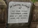 
Mary Elizabeth,
wife of Cuthbert LAMB,
died 15 July 1903 aged 39 years;
three children;
Mary JONES,
mother,
died 25 June 1892 aged 59 years;
Cuthbert LAMB,
father,
died 8 Sept 1954 aged 92 years;
Dina Isabella LAMB,
sister,
died 22 Sept 1974 aged 85 years;
Killarney cemetery, Warwick Shire
