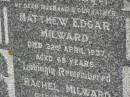 
Matthew Edgar MILWARD,
husband father,
died 22 April 1937 aged 68 years;
Rachel MILWARD,
died 15 Nov 1945 aged 71 years;
Killarney cemetery, Warwick Shire
