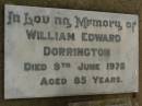 
William Edward DORRINGTON,
died 9 June 1972 aged 85 years;
Killarney cemetery, Warwick Shire
