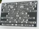 
Leila May BROWN,
born 26 Sept 1918,
died 25 Sept 1994,
wife of Arthur BROWN,
formally[?] Irwin GILLESPIE,
mother of Leonard, John, Ned & Betty;
Killarney cemetery, Warwick Shire
