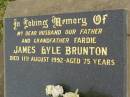 James Lyle BRUNTON, husband father, died 11 Aug 1992 aged 75 years; Killarney cemetery, Warwick Shire 