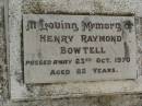 
Henry Raymond BOWTELL,
died 23 Oct 1970 aged 82 years;
Killarney cemetery, Warwick Shire
