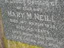 Mary M. NEILL, wife, died 14 March 1938 aged 48 years; Killarney cemetery, Warwick Shire 