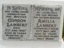 Gordon LAMBERT, father grandfather brother, died 11 June 1987 aged 61 years; Amelia LAMBERT, wife mother daughter, accidentally killed 20 May 1961 aged 35 years; Killarney cemetery, Warwick Shire 