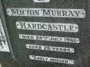 
Milton Murray HARDCASTLE,
died 28 July 1961 aged 26 years;
Killarney cemetery, Warwick Shire
