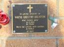 
Wayne Gregory BRUNTON,
died 18-12-2004 aged 54 years,
wife Sandra;
Killarney cemetery, Warwick Shire
