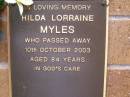 Hilda Lorraine MYLES, died 10 Oct 2003 aged 84 years; Lawnton cemetery, Pine Rivers Shire 