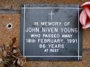 
John Niven YOUNG,
died 18 Feb 1991 aged 86 years;
Lawnton cemetery, Pine Rivers Shire
