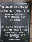 
Charles H. MCGREGOR,
died 30 Jan 1990a ged 82 years;
Thelma MCGREGOR,
died 17 Dec 1990 aged 83 years;
Lawnton cemetery, Pine Rivers Shire
