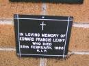 
Edward Francis LEAHY,
died 25 Feb 1995;
Lawnton cemetery, Pine Rivers Shire
