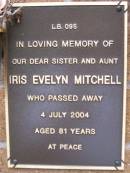Iris Evelyn MITCHELL, sister aunt, died 4 July 2004 aged 81 years; Lawnton cemetery, Pine Rivers Shire 