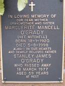 Marguerite Mancell O'GRADY (nee MITCHELL), mother grandmother sister, born 18-1-1920, died 5-8-1998; Stanley James O'GRADY, father, died 18 March 1977 aged 59 years; Lawnton cemetery, Pine Rivers Shire 
