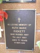 
Ruth Marie RICKETT,
died 7 July 1997 aged 71 years;
Lawnton cemetery, Pine Rivers Shire
