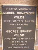 
Muriel Constance WILDE,
01-09-1915 - 16-04-2000 aged 84 years;
George Ernest WILDE,
08-12-1914 - 18-02-2003 aged 88 years;
Lawnton cemetery, Pine Rivers Shire
