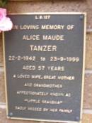 Alice Maude TANZER, 22-2-1942 - 23-9-1999 aged 57 years, wife mother grandmother; Lawnton cemetery, Pine Rivers Shire 