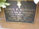 Mario F. MERCURI, son of Fernanda, died 25 July 1997; Lawnton cemetery, Pine Rivers Shire 