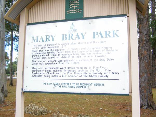 Mary Isabel BRAY,  | born 29 Nov 1911,  | daughter of Charles & Josephine KRONING,  | husband John Sanders BRAY;  | Lawnton cemetery, Pine Rivers Shire  | 