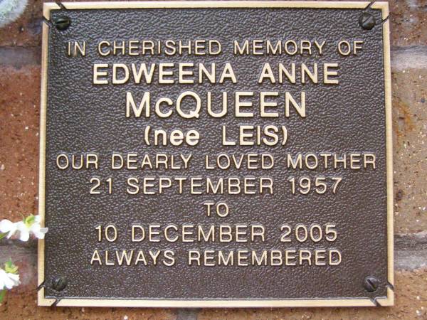 Edweena Anna MCQUEEN (nee LEIS),  | mother,  | 21 Sept 1957 - 10 Dec 2005;  | Lawnton cemetery, Pine Rivers Shire  | 