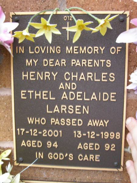 parents;  | Henry Charles LARSEN,  | died 17-12-2001 aged 94 years;  | Ethel Adelaide LARSEN,  | died 13-12-1998 aged 92 years;  | Lawnton cemetery, Pine Rivers Shire  | 