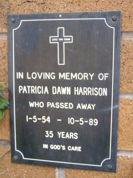Patricia Dawn HARRISON,  | 1-5-54 - 10-5-89 aged 35 years;  | Lawnton cemetery, Pine Rivers Shire  | 