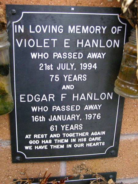 Violet E. HANLON,  | died 21 July 1994 aged 75 years;  | Edgar F. HANLON,  | died 16 Jan 1976 aged 61 years;  | Lawnton cemetery, Pine Rivers Shire  | 