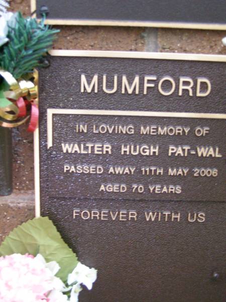 Walter Hugh Pat-Wal MUMFORD,  | died 11 May 2006 aged 70 years;  | Lawnton cemetery, Pine Rivers Shire  | 