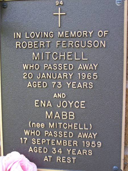 Robert Ferguson MITCHELL,  | died 20 Jan 1965 aged 73 years;  | Ena Joyce MABB (nee MITCHELL),  | died 17 Sept 1959 aged 34 years;  | Lawnton cemetery, Pine Rivers Shire  | 