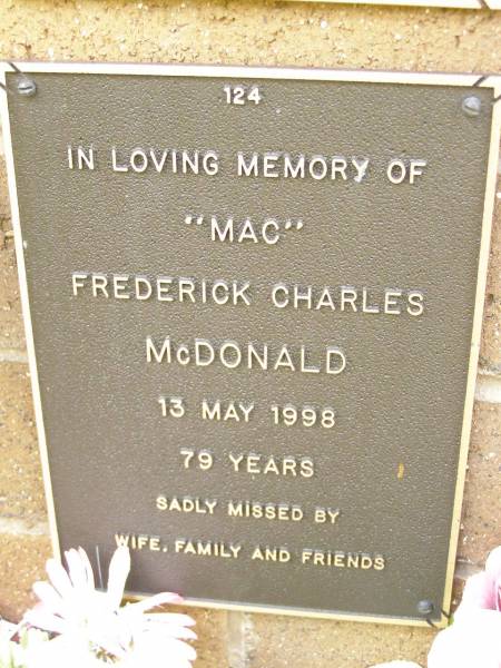 Frederick Charles (Mac) MCDONALD,  | died 13 May 1998 aged 79 years,  | missed by wife family;  | Lawnton cemetery, Pine Rivers Shire  | 