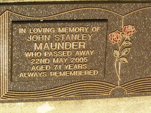 John Stanley MAUNDER,  | died 22 May 2005 aged 71 years;  | Lawnton cemetery, Pine Rivers Shire  | 