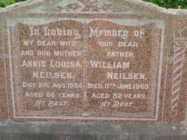 Annie Louisa NEILSEN,  | wife mother,  | died 21 Aug 1954 aged 66 years;  | William NEILSEN,  | father,  | died 11 June 1960 aged 82 years;  | Lawnton cemetery, Pine Rivers Shire  | 