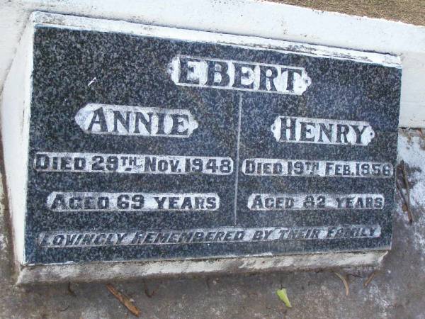Annie EBERT,  | died 29 Nov 1948 aged 69 years;  | Henry EBERT,  | died 19 Feb 1956 aged 82 years;  | Lawnton cemetery, Pine Rivers Shire  | 