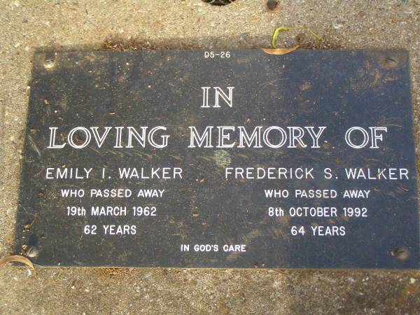 Emily I. WALKER,  | died 19 March 1962 aged 62 years;  | Frederick S. WALKER,  | died 8 Oct 1992 aged 64 years;  | Lawnton cemetery, Pine Rivers Shire  | 